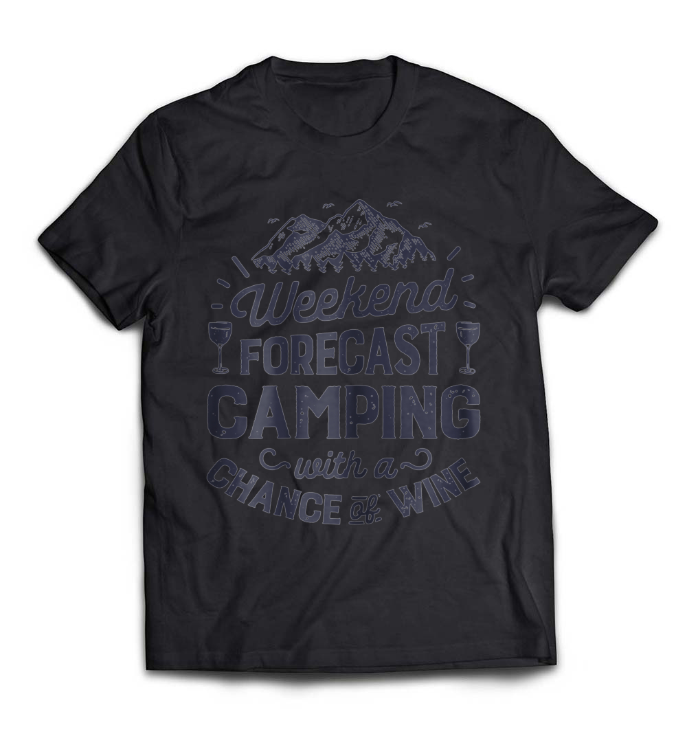 “Weekend Forecast: Camping with a Chance of Wine” T-Shirt – The Perfect Tee for Camping and Wine Lovers